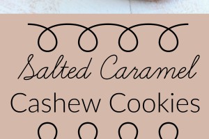 Salted Caramel Cashew Cookies