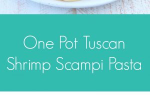 One Pot Tuscan Shrimp Scampi Pasta