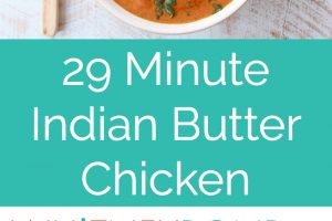 This 29 Minute Indian Butter Chicken recipe is a quick & easy twist on a classic Indian dish that's perfect served with cilantro rice & garlic naan!