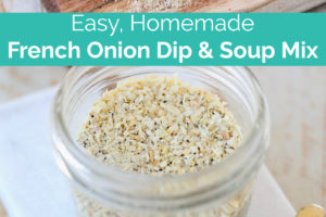 Easy, Homemade French Onion Dip and Soup Mix