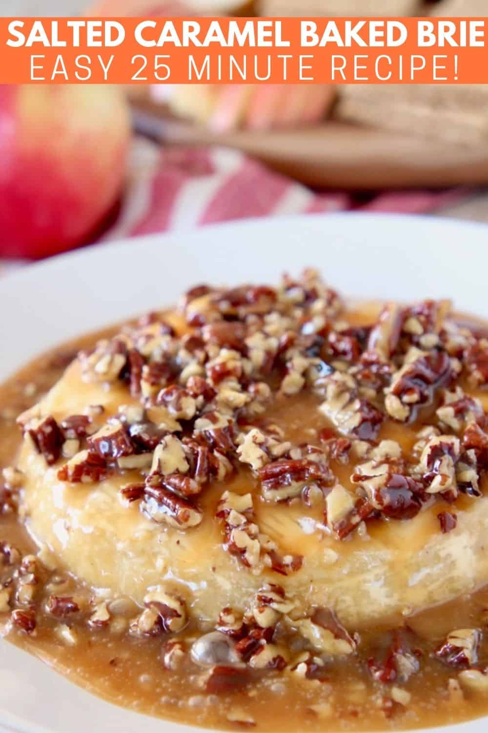 Easy Baked Brie Recipe with Salted Caramel Pecans
