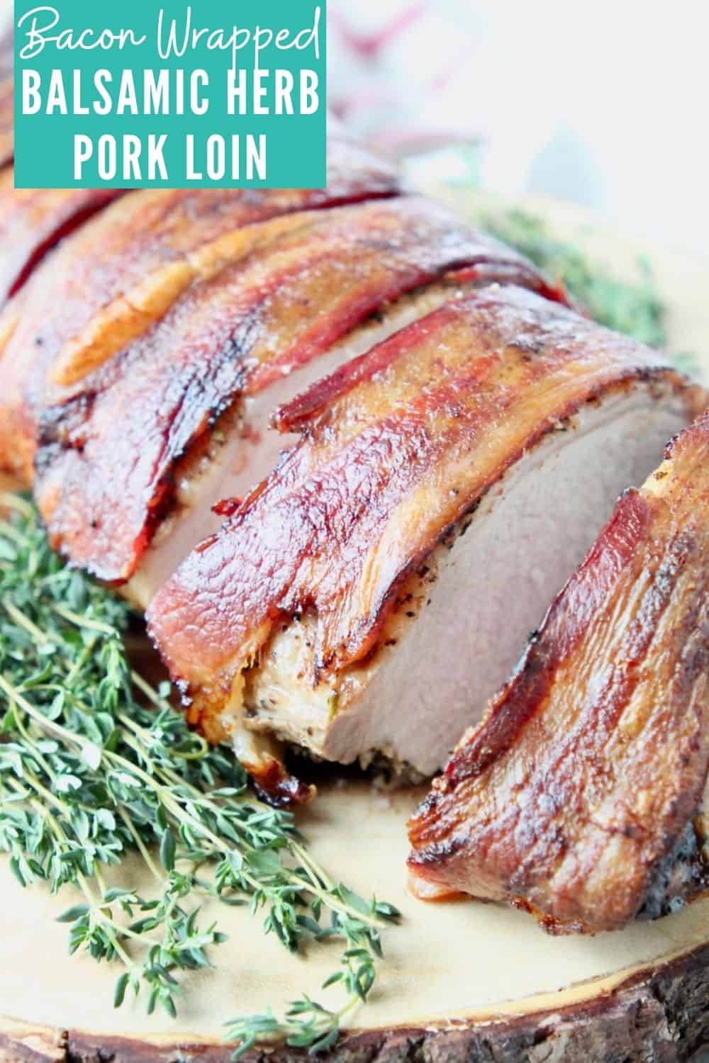 Bacon Wrapped Balsamic Pork Loin Recipe - WhitneyBond.com