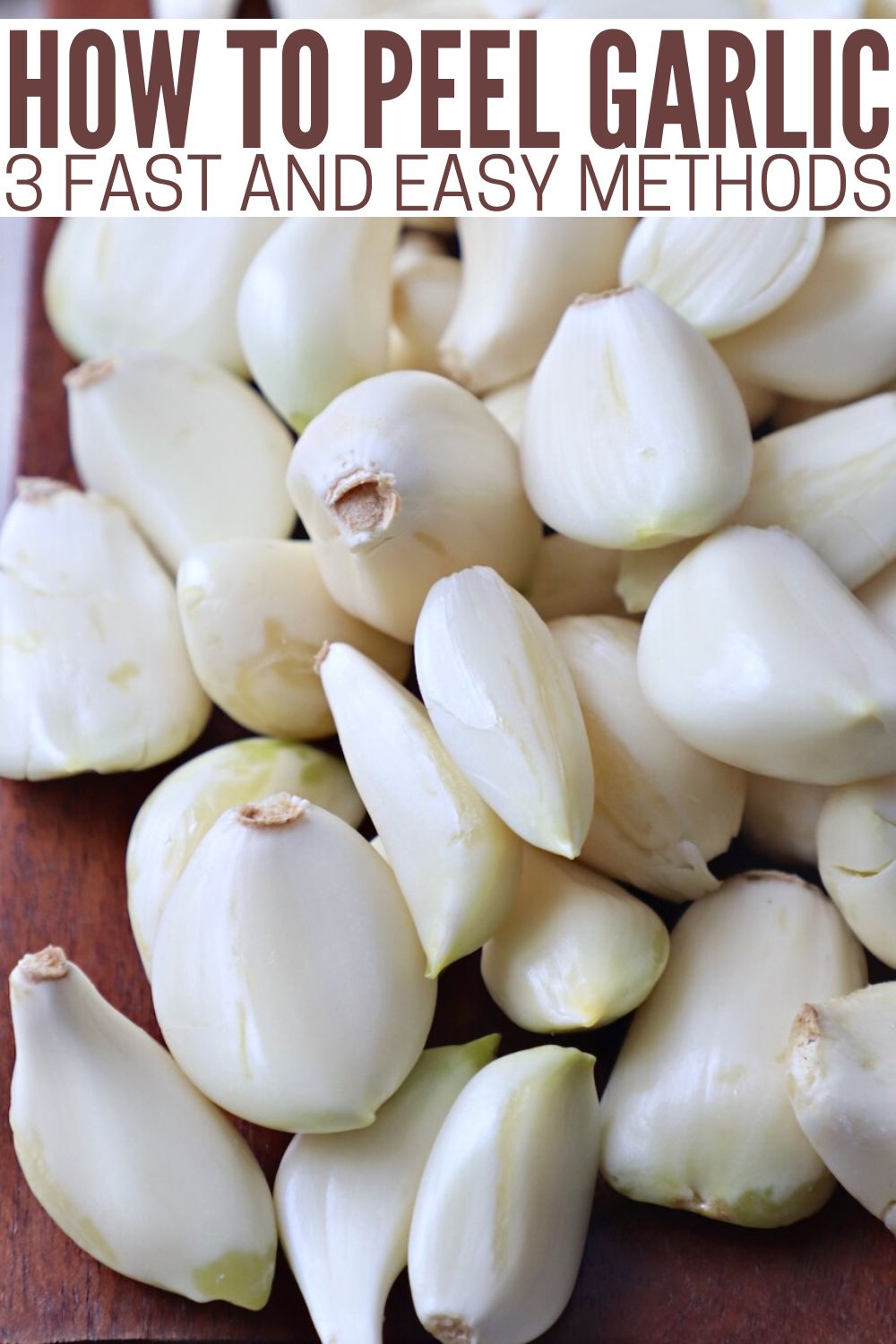 How To Peel Garlic (3 Fast & Easy Methods)