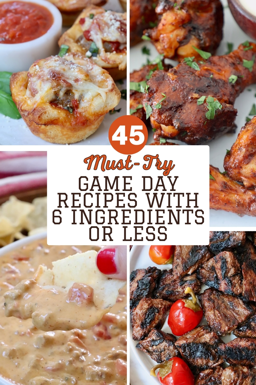 Close-up of four images including meatball sub bites, spicy chicken wings, creamy cheese dip, and grilled steak with cherry peppers. Bold text overlay reads "45 Must-Try Game Day Recipes with 6 Ingredients or Less." 
