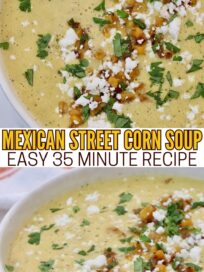 Close-up of a bowl filled with creamy Mexican street corn soup, topped with crumbled cheese, roasted corn, and chopped cilantro. Text overlay reads, “Mexican Street Corn Soup: Easy 35 Minute Recipe.”